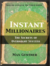 Instant Millionaires (eBook): The Secrets of Overnight Success